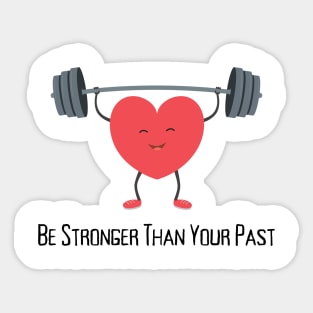 Be Stronger Than Your Past Sticker